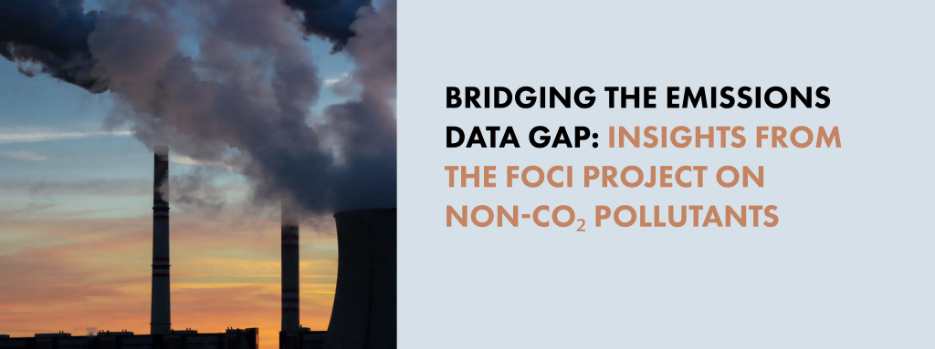 Bridging the Emissions Data Gap: Insights from the FOCI Project on Non-CO₂ Pollutants